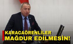 Olgun; Karacaörenliler mağdur edilmesin!