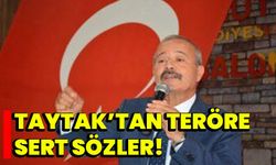 Taytak’tan teröre sert sözler!