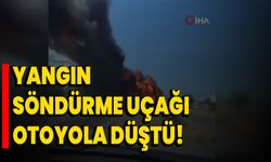 Yangın söndürme uçağı otoyola düştü!