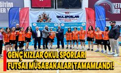 Genç Kızlar Okul Sporları Futsal Müsabakaları tamamlandı