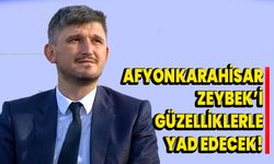 Afyonkarahisar Zeybek’i güzelliklerle yad edecek!