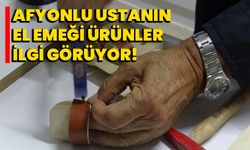 Afyonlu ustanın el emeği ürünler ilgi görüyor