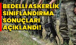 Bedelli askerlik sınıflandırma sonuçları açıklandı!