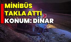 Dinar’da minibüs takla attı