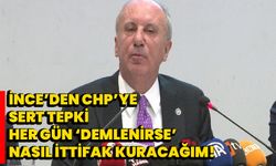 İnce’den CHP’ye sert tepki: Her gün ‘demlenirse’ nasıl ittifak kuracağım!