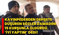 Kayınpederden dehşete düşüren sözler: Damadını 15 kurşunla öldürdü, ‘İyi yaptım’ dedi!