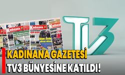  Kadınana Gazetesi TV3 bünyesine katıldı