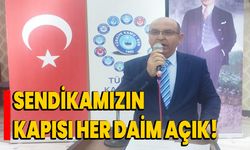 Sendikamızın kapısı her daim açık