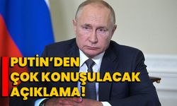 Putin’den çok konuşulacak açıklama!