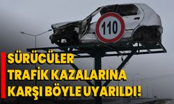 Sürücüler Trafik Kazalarına Karşı Böyle Uyarıldı!