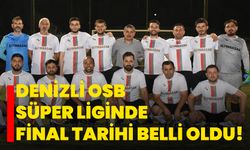 Denizli OSB Süper Liginde final tarihi belli oldu!