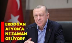 Cumhurbaşkanı Erdoğan ne zaman Afyon’a geliyor
