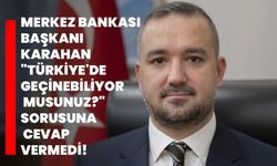 Merkez Bankası Başkanı Karahan "Türkiye'de geçinebiliyor musunuz?" sorusuna cevap vermedi