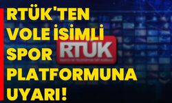 RTÜK'ten VOLE isimli spor platformuna uyarı