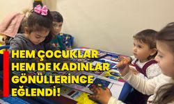 Hem çocuklar hem de kadınlar gönüllerince eğlendi!