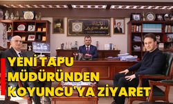 Yeni tapu müdüründen Koyuncu'ya ziyaret