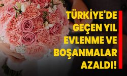 Türkiye'de geçen yıl evlenme ve boşanmalar azaldı