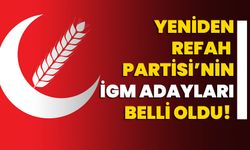 Yeniden Refah Partisi’nin İGM adayları belli oldu!