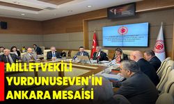 Milletvekili Yurdunuseven'in Ankara Mesaisi