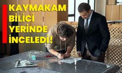 Kaymakam Bilici yerinde inceledi!