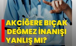 Akciğere bıçak değmez inanışı yanlış mı?