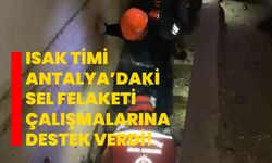 ISAK timi Antalya’daki sel felaketi çalışmalarına destek verdi!