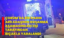 Arkadaşının boşanma aşamasındaki eşi tarafından bıçaklandı!