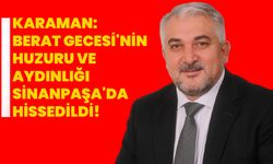 Karaman: Berat Gecesi'nin Huzuru ve Aydınlığı Sinanpaşa'da Hissedildi!