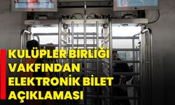 Kulüpler Birliği Vakfından elektronik bilet açıklaması