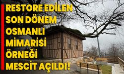 Restore edilen son dönem Osmanlı mimarisi örneği mescit açıldı!
