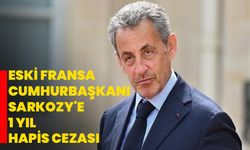 Eski Fransa Cumhurbaşkanı Sarkozy'e 1 yıl hapis cezası