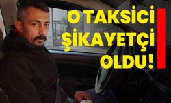 O taksici şikayetçi oldu!