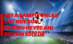 UEFA Şampiyonlar Ligi'nde son 16 turu heyecanı devam ediyor