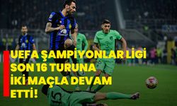 UEFA Şampiyonlar Ligi son 16 turuna iki maçla devam edildi