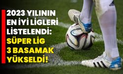 2023 yılının en iyi ligleri listelendi! Süper Lig 3 basamak yükseldi