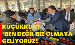 Küçükkurt “Ben Değil Biz Olmaya Geliyoruz”