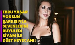 Ebru Yaşar, Yoksun Şarkısıyla Sevenlerini Büyüledi: Siyam İle Düet Heyecanı!