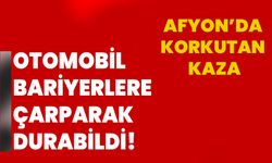 Afyonkarahisar’da korkutan kaza: Otomobil bariyerlere çarparak durabildi!