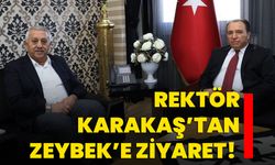 Rektör Karakaş’tan Zeybek’e ziyaret!