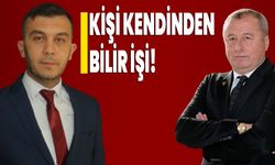 KİŞİ KENDİNDEN BİLİR İŞİ