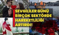 Sevgililer Günü birçok sektörde hareketliliği artırdı