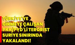 Türkiye'ye girmeye çalışan PKK/PYD'li terörist Suriye sınırında yakalandı!