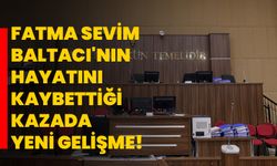 Fatma Sevim Baltacı'nın hayatını kaybettiği kazada yeni gelişme!