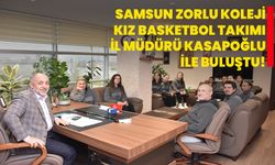 Samsun Zorlu Koleji Kız Basketbol Takımı İl Müdürü Kasapoğlu ile buluştu!