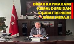 Dinar Kaymakamı Kemal Duru'dan 6 Şubat Depremi Anma Mesajı!