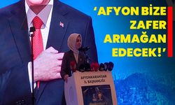 AFYON BİZLERE ZAFER ARMAĞAN EDECEK !