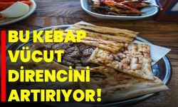 Bu kebap vücut direncini artırıyor!