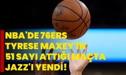 NBA'de 76ers, Tyrese Maxey'in 51 sayı attığı maçta Jazz'ı yendi!