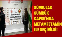 Gürbulak Gümrük Kapısı'nda metamfetamin ele geçirildi!