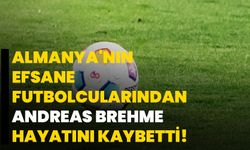 Almanya'nın efsane futbolcularından Andreas Brehme hayatını kaybetti!